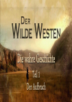 Der Wilde Westen: Die wahre Geschichte - Teil 1 - Der Aufbruch